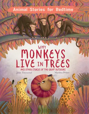 Dlaczego małpy żyją na drzewach: I inne historie z życia na łonie natury - Why Monkeys Live in Trees: And Other Stories of the Great Outdoors