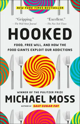 Hooked: Jedzenie, wolna wola i jak giganci żywności wykorzystują nasze uzależnienia - Hooked: Food, Free Will, and How the Food Giants Exploit Our Addictions