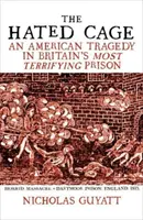 Nienawistna klatka - amerykańska tragedia w najbardziej przerażającym więzieniu Wielkiej Brytanii - Hated Cage - An American Tragedy in Britain's Most Terrifying Prison