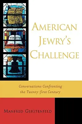 Wyzwanie amerykańskiego żydostwa: Rozmowy w obliczu dwudziestego pierwszego wieku - American Jewry's Challenge: Conversations Confronting the Twenty-first Century