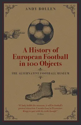 Historia europejskiego futbolu w 100 przedmiotach: Alternatywne Muzeum Futbolu - A History of European Football in 100 Objects: The Alternative Football Museum