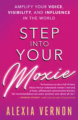 Step Into Your Moxie: Wzmocnij swój głos, widoczność i wpływ na świat - Step Into Your Moxie: Amplify Your Voice, Visibility, and Influence in the World