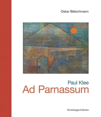 Paul Klee - Ad Parnassum: Kamienie milowe szwajcarskiej sztuki - Paul Klee--Ad Parnassum: Landmarks of Swiss Art