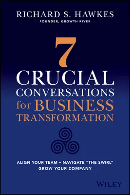 Navigate the Swirl: 7 kluczowych rozmów na temat transformacji biznesowej - Navigate the Swirl: 7 Crucial Conversations for Business Transformation