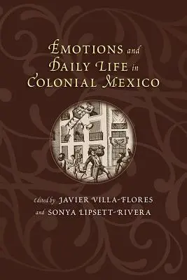 Emocje i życie codzienne w kolonialnym Meksyku - Emotions and Daily Life in Colonial Mexico