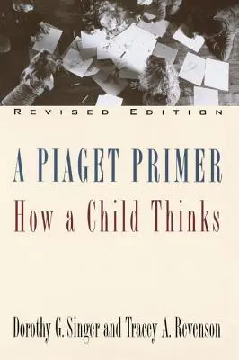 Elementarz Piageta: Jak myśli dziecko; wydanie poprawione - A Piaget Primer: How a Child Thinks; Revised Edition