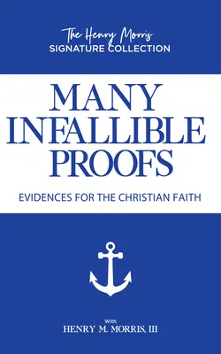 Wiele nieomylnych dowodów: Dowody na wiarę chrześcijańską - Many Infallible Proofs: Evidences for the Christian Faith