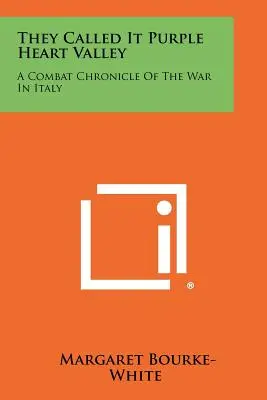 Nazywali to Doliną Purpurowych Serc: Kronika bojowa wojny we Włoszech - They Called It Purple Heart Valley: A Combat Chronicle Of The War In Italy