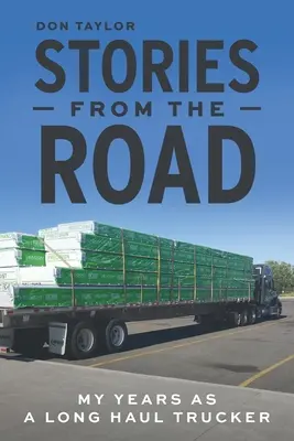 Historie z drogi: Moje lata jako kierowca ciężarówki - Stories From The Road: My Years as a Long Haul Trucker