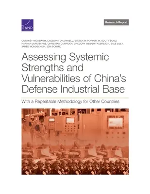Ocena systemowych mocnych i słabych stron chińskiej bazy przemysłu obronnego: Powtarzalna metodologia dla innych krajów - Assessing Systemic Strengths and Vulnerabilities of China's Defense Industrial Base: With a Repeatable Methodology for Other Countries