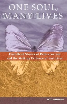 Jedna dusza, wiele żyć: Historie z pierwszej ręki o reinkarnacji i uderzające dowody przeszłych żyć - One Soul, Many Lives: First Hand Stories of Reincarnation and the Striking Evidence of Past Lives