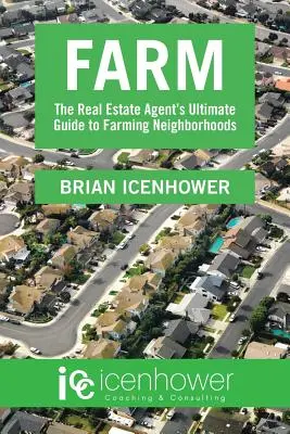 Farma: Najlepszy przewodnik agenta nieruchomości po gospodarowaniu w okolicy - Farm: The Real Estate Agent's Ultimate Guide to Farming Neighborhoods