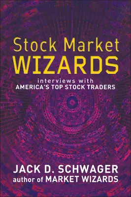 Czarodzieje rynku akcji - wywiady z najlepszymi inwestorami giełdowymi w Ameryce - Stock Market Wizards - Interviews with America's Top Stock Traders