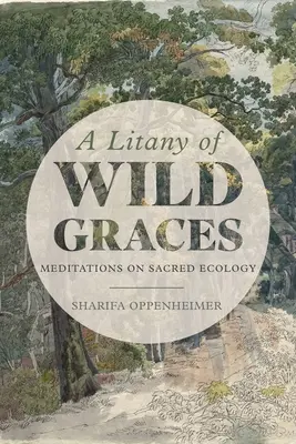 Litania dzikich łask: Medytacje o świętej ekologii - A Litany of Wild Graces: Meditations on Sacred Ecology