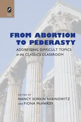 Od aborcji do pederastii: Podejmowanie trudnych tematów w klasie klasycznej - From Abortion to Pederasty: Addressing Difficult Topics in the Classics Classroom