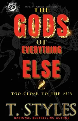 Bogowie wszystkiego innego 2: Zbyt blisko słońca (The Cartel Publications Presents) - The Gods of Everything Else 2: Too Close To The Sun (The Cartel Publications Presents)