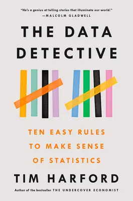 The Data Detective: Dziesięć prostych zasad, aby zrozumieć statystyki - The Data Detective: Ten Easy Rules to Make Sense of Statistics