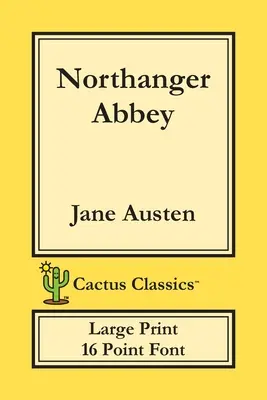 Opactwo Northanger (Cactus Classics Large Print): 16-punktowa czcionka; duży tekst; duża czcionka - Northanger Abbey (Cactus Classics Large Print): 16 Point Font; Large Text; Large Type