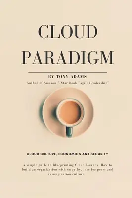 Cloud Paradigm: Kultura, ekonomia i bezpieczeństwo chmury. - Cloud Paradigm: Cloud Culture, Economics, and Security.