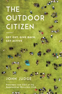 The Outdoor Citizen: Wyjdź, oddaj, bądź aktywny - The Outdoor Citizen: Get Out, Give Back, Get Active