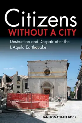 Obywatele bez miasta: Zniszczenie i rozpacz po trzęsieniu ziemi w Aquili - Citizens Without a City: Destruction and Despair After the l'Aquila Earthquake