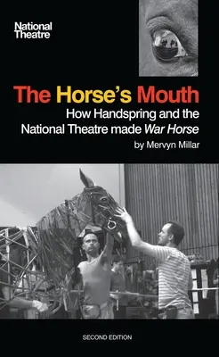 The Horse's Mouth: Jak Handspring i Teatr Narodowy stworzyły „War Horse - The Horse's Mouth: How Handspring and the National Theatre Made War Horse