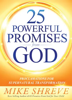 25 potężnych obietnic od Boga: Proklamacje dla nadprzyrodzonej transformacji - 25 Powerful Promises from God: Proclamations for Supernatural Transformation