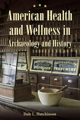 Amerykańskie zdrowie i dobre samopoczucie w archeologii i historii - American Health and Wellness in Archaeology and History