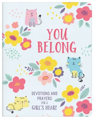 You Belong (Girl): Nabożeństwa i modlitwy dla dziewczęcego serca - You Belong (Girl): Devotions and Prayers for a Girl's Heart