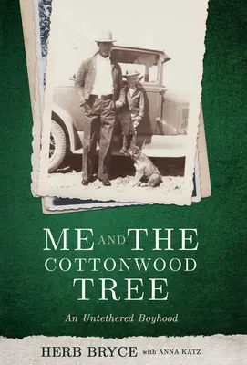 Ja i drzewo Cottonwood: Chłopięctwo na uwięzi - Me and the Cottonwood Tree: An Untethered Boyhood