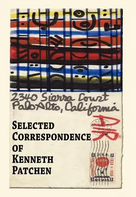 Wybrana korespondencja Kennetha Patchena - Selected Correspondence of Kenneth Patchen