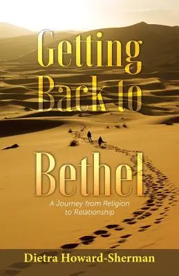 Powrót do Betel: Podróż od religii do związku - Getting Back to Bethel: A Journey from Religion to Relationship