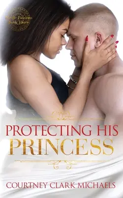 Chroniąc swoją księżniczkę - Protecting His Princess