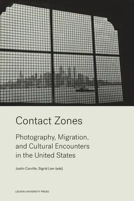 Strefy kontaktu: Fotografia, migracja i spotkania kulturowe w USA. - Contact Zones: Photography, Migration, and Cultural Encounters in the U.S.