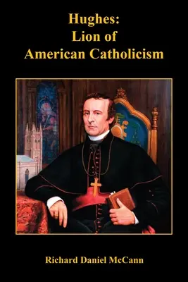 Hughes: Lew amerykańskiego katolicyzmu - Hughes: Lion of American Catholicism