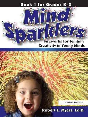 Mind Sparklers: Fajerwerki rozpalające kreatywność młodych umysłów (książka 1) - Mind Sparklers: Fireworks for Igniting Creativity in Young Minds (Book 1)