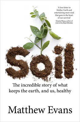 Gleba: Niesamowita historia tego, co utrzymuje Ziemię i nas w zdrowiu - Soil: The Incredible Story of What Keeps the Earth, and Us, Healthy