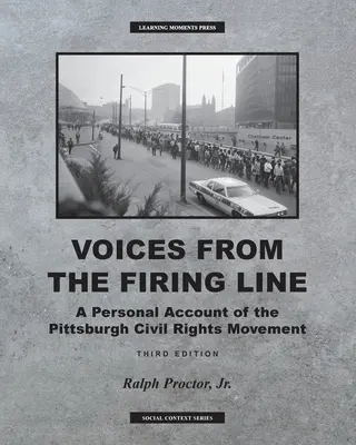 Głosy z linii ognia: Osobista relacja z ruchu na rzecz praw obywatelskich w Pittsburghu - Voices from the Firing Line: A Personal Account of the Pittsburgh Civial Rights Movement