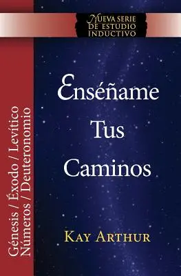 Ensename Tus Caminos: El Pentateuco - Genesis, Exodo, Levitico, Numeros, Deuteronomio / Teach Me Your Ways: Pięcioksiąg - Księga Rodzaju, Księga Wyjścia - Ensename Tus Caminos: El Pentateuco - Genesis, Exodo, Levitico, Numeros, Deuteronomio / Teach Me Your Ways: The Pentateuch - Genesis, Exodus