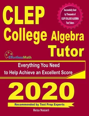 CLEP College Algebra Tutor: Wszystko, czego potrzebujesz, aby osiągnąć doskonały wynik - CLEP College Algebra Tutor: Everything You Need to Help Achieve an Excellent Score