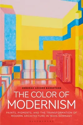 Kolor modernizmu: Farby, pigmenty i transformacja nowoczesnej architektury w Niemczech w 1920 roku - The Color of Modernism: Paints, Pigments, and the Transformation of Modern Architecture in 1920s Germany
