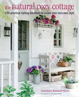 The Natural Cozy Cottage: 100 pomysłów na stworzenie ciepłego i przytulnego domu - The Natural Cozy Cottage: 100 Styling Ideas to Create a Warm and Welcoming Home