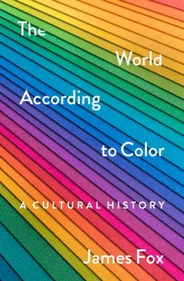 Świat według kolorów: historia kultury - The World According to Color: A Cultural History