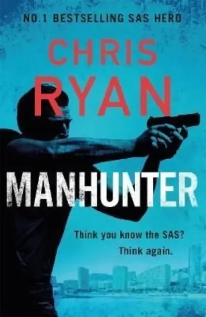 Manhunter - nowy, wybuchowy thriller bohatera nr 1 bestsellerów SAS - Manhunter - The explosive new thriller from the No.1 bestselling SAS hero