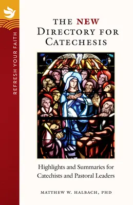 Odśwież swoją wiarę: Nowe Dyrektorium Katechetyczne: najważniejsze informacje i streszczenia dla katechetów i duszpasterzy - Refresh Your Faith: The New Directory for Catechesis: Highlights and Summaries for Catechists and Pastoral Leaders