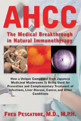 Ahcc: Japoński przełom medyczny w naturalnej immunoterapii - Ahcc: Japan's Medical Breakthrough in Natural Immunotherapy