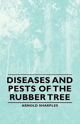 Choroby i szkodniki drzew kauczukowych - Diseases and Pests of the Rubber Tree