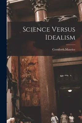 Nauka a idealizm - Science Versus Idealism