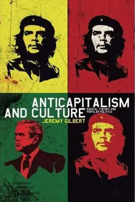 Antykapitalizm i kultura - radykalna teoria i popularna polityka - Anticapitalism and Culture - Radical Theory and Popular Politics