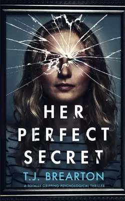 HER PERFECT SECRET - trzymający w napięciu thriller psychologiczny - HER PERFECT SECRET a totally gripping psychological thriller